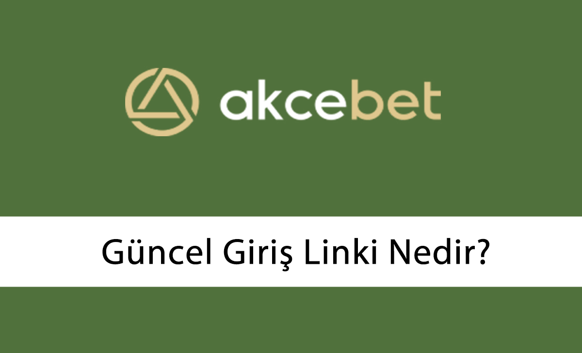 akçebet güncel giriş linki nedir