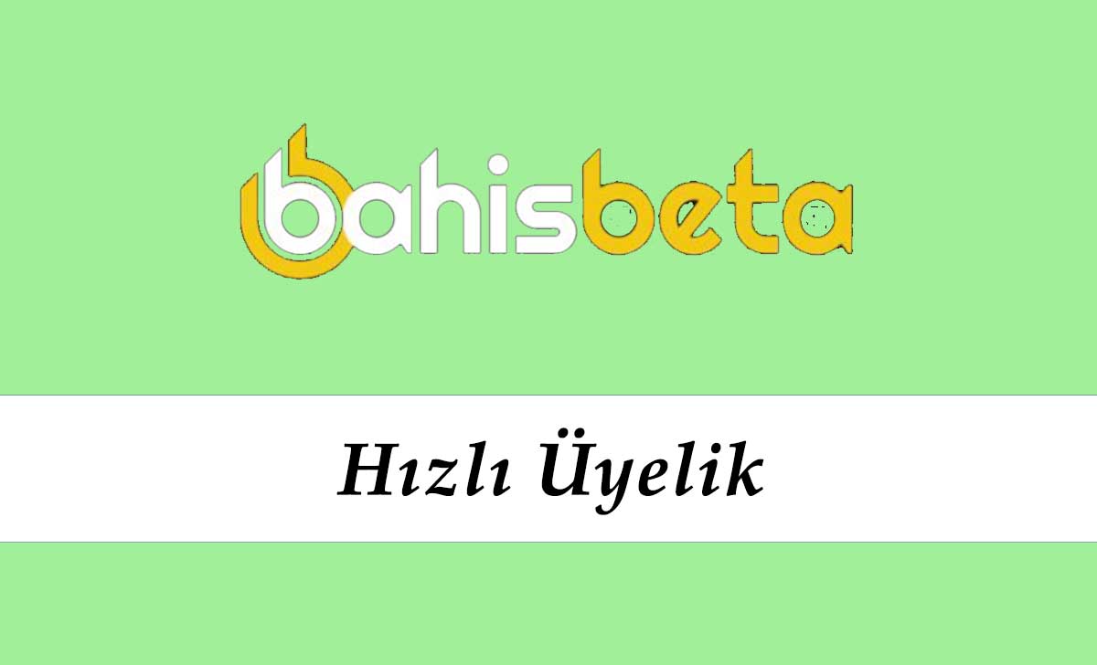 Bahisbeta Hızlı Üyelik