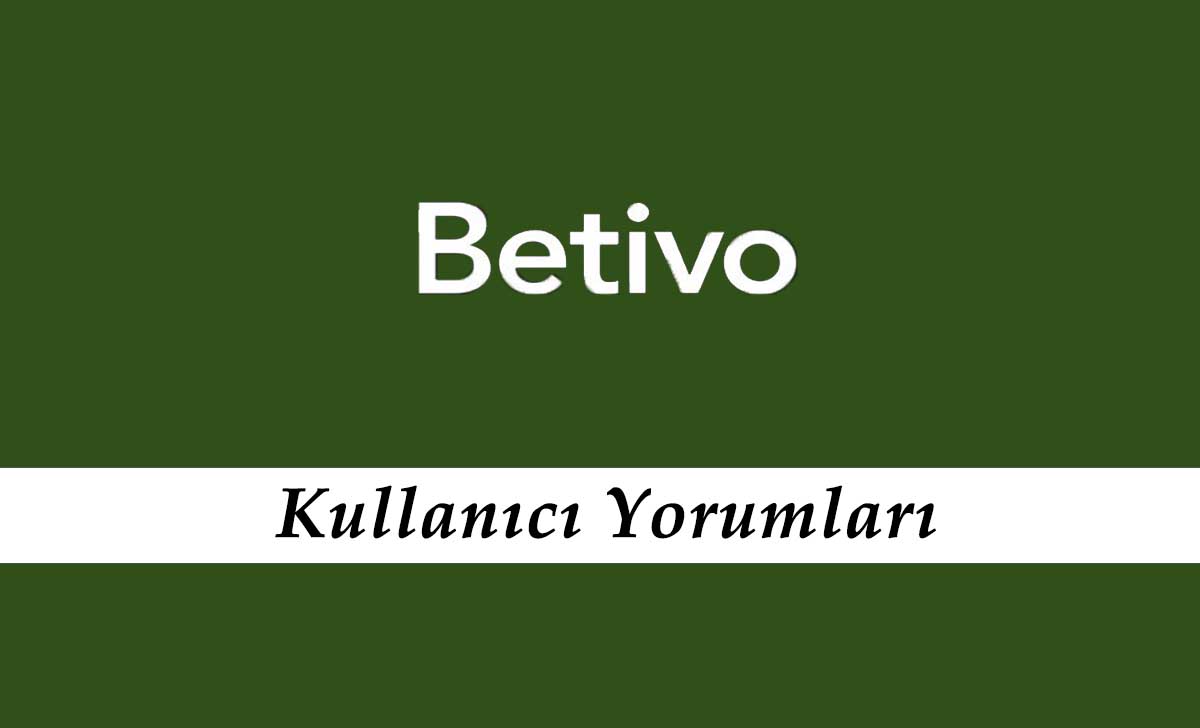 Betivo Kullanıcı Yorumları