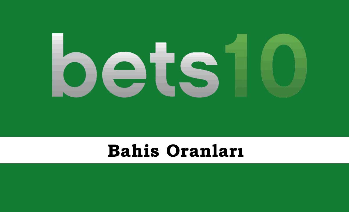 Bets10 Bahis Oranları