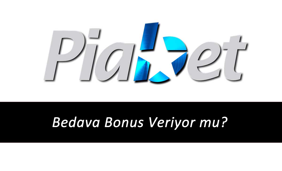 Piabet Bedava Bonus Veriyor mu?