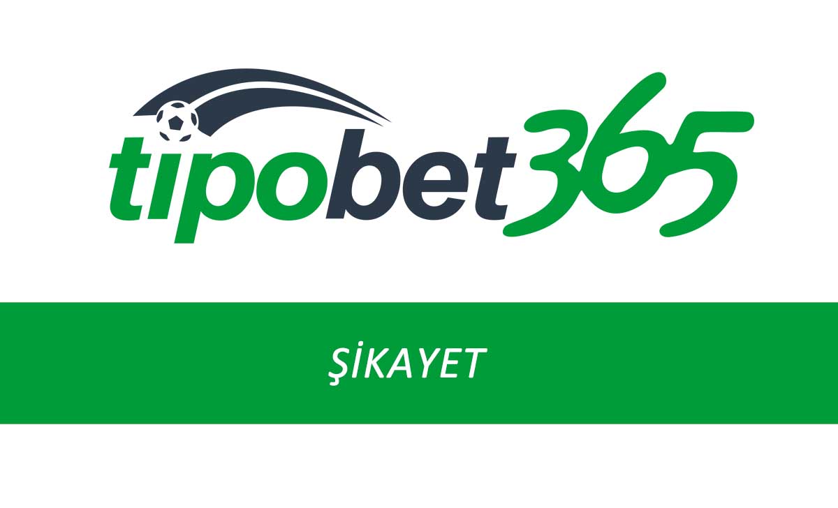 Tipobet Şikayet