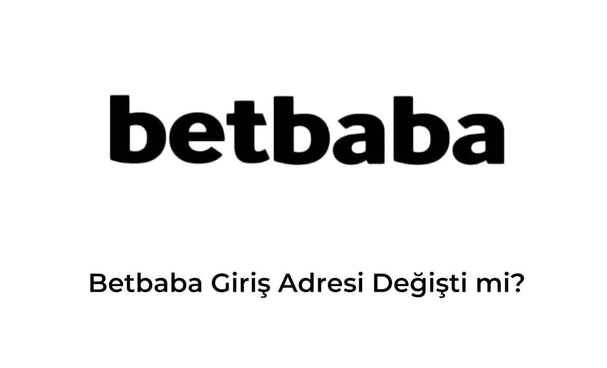 Betbaba Giris Adresi Degisti mi