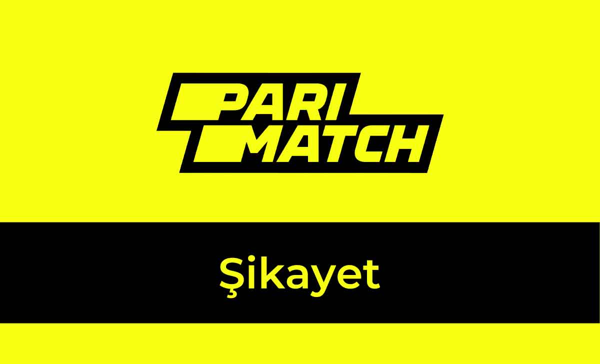 Parimatch Şikayet