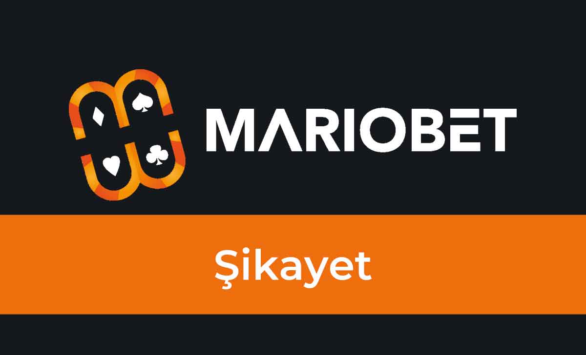 Mariobet Şikayet