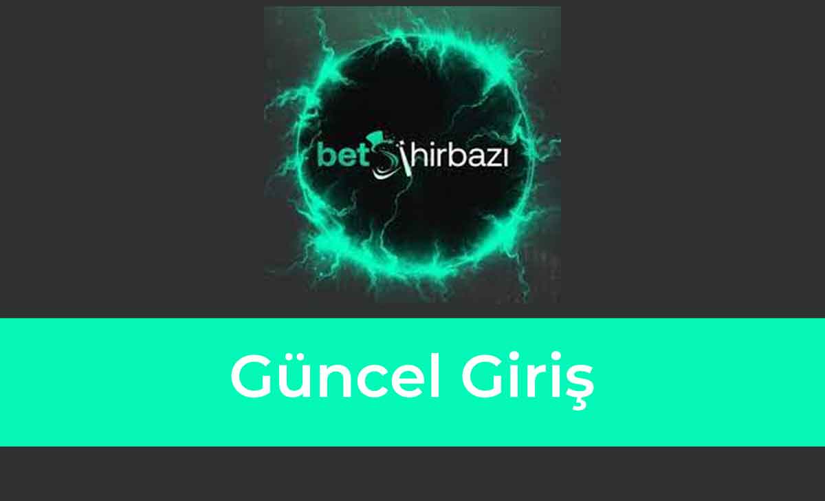 Betsihirbazı Güncel Giriş